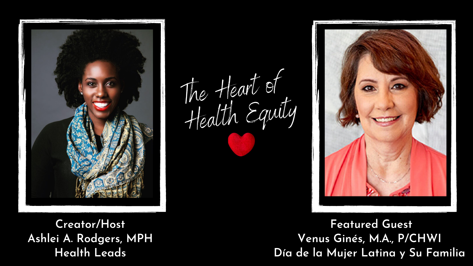 The Heart of Health Equity Ep.8 – Venus Ginés (Dia de la Mujer Latina y Su Familia)