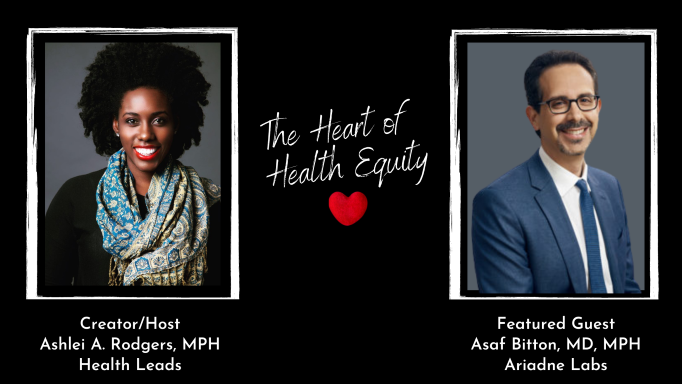 The Heart of Health Equity Ep. 2.1 – Dr.Asaf Bitton, MD, MPH (Ariande Labs)