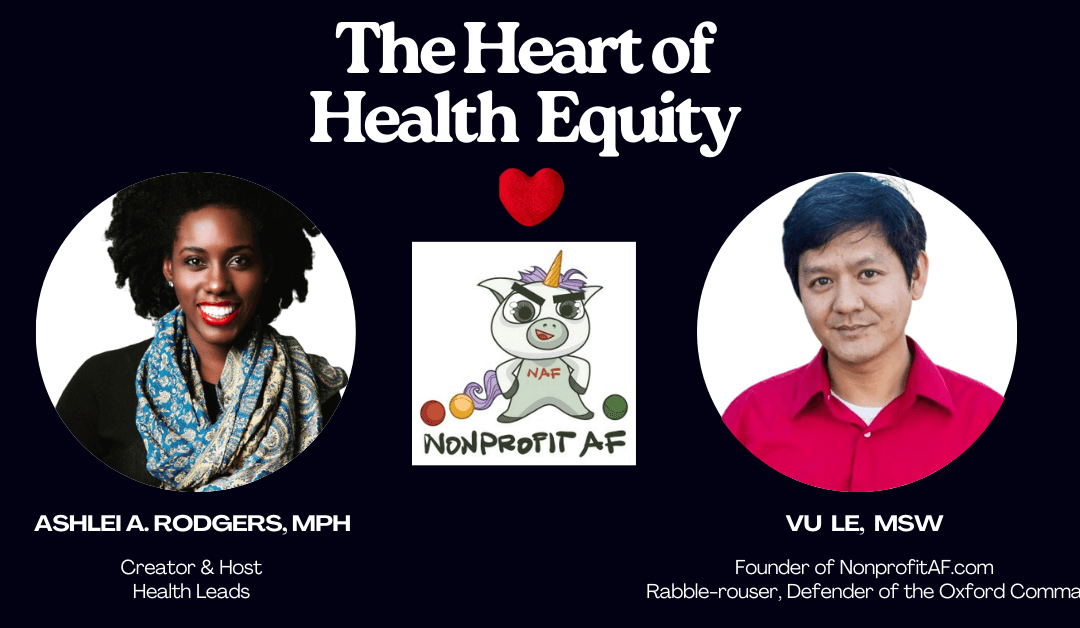 The Heart of Health Equity: A Nonprofit AF Conversation with Vu Le