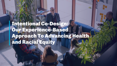 Intentional Co-Design: Our Experience-Based Approach To Advancing ...